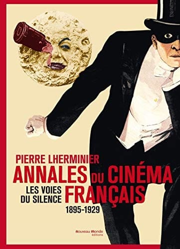 Annales du cinéma français les voies du silence, 1895-1929