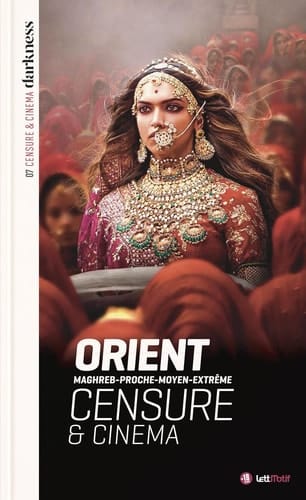 Censure & cinéma en Orient Maghreb-Proche-Moyen-Extrême