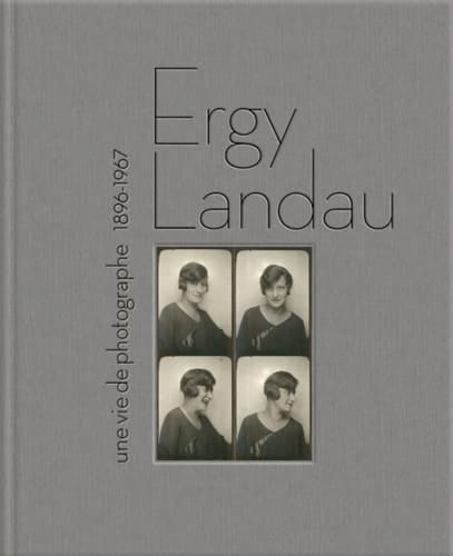 Ergy Landau une vie de photographe, 1896-1967
