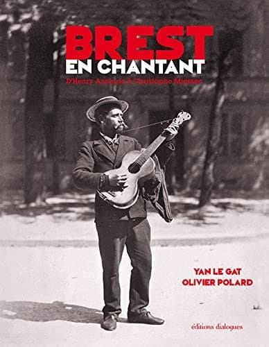 Brest en chantant d'Henry Ansquer à Christophe Miossec