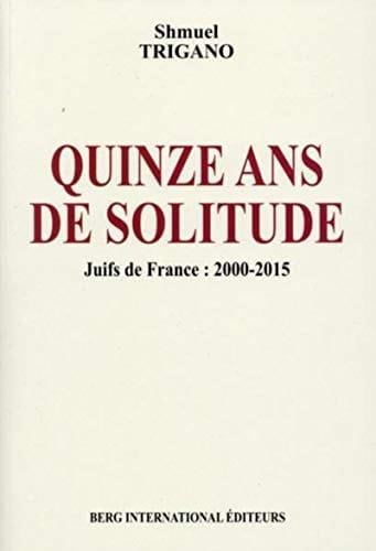 Quinze ans de solitude Juifs de France : 2000-2015