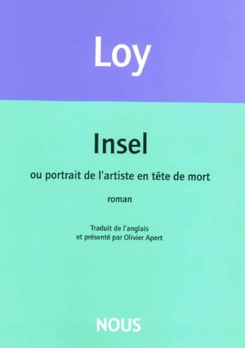 Insel, ou, Portrait de l'artiste en tête de mort suivi d'un entretien inédit avec Mina Loy