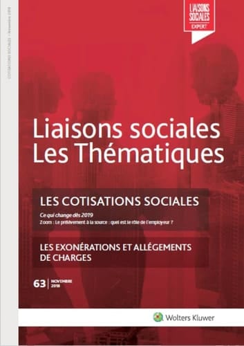 Les cotisations sociales: Ce qui change dès 2019. Zoom : le prélèvement à la Source, quel est le rôle de l'employeur ? Les exonérations et allégements de charges. N°63 - Novembre 2018