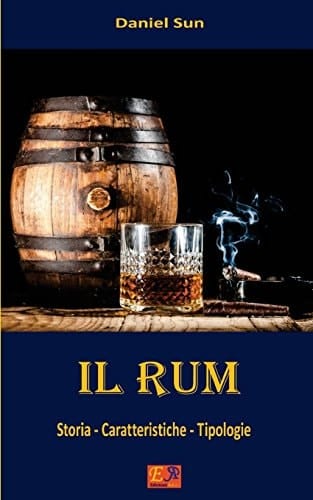 Il Rum Storia - Caratteristiche - Tipologie