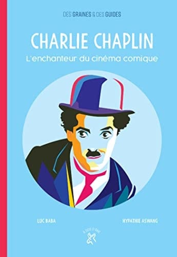 Charlie Chaplin L'enchanteur du cinéma comique