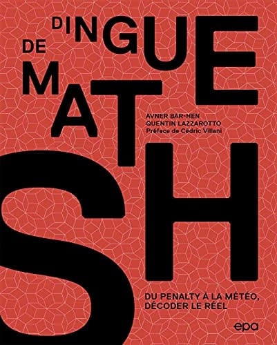 Dingue de maths Du pénalty à la météo, décoder le réel