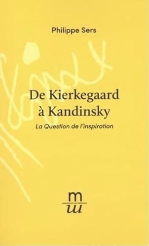 De Kierkegaard à Kandinsky la question de l'inspiration