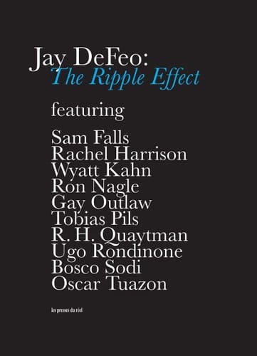 Jay DeFeo The Ripple Effect : Featuring Sam Falls, Rachel Harrison, Wyatt Kahn, Ron Nagle, Gay Outlaw, Tobias Pils, R. H. Quaytman, Ugo Rodinone, Bosco Sodi, Oscar Tuazon