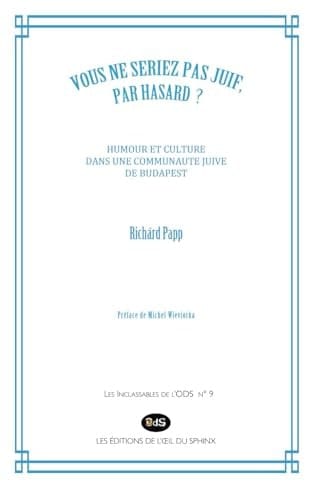 Vous ne seriez pas juif, par hasard ? humour et culture dans une communauté juive de Budapest