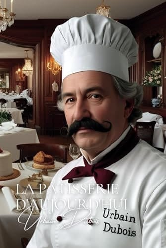 La Pâtisserie d’Aujourd'hui (French Edition)
