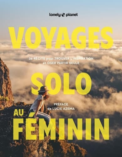 Voyages solo au féminin - 36 récits pour trouver l'inspiration et oser partir seule
