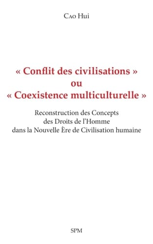Conflit des civilisations ou coexistence multiculturelle reconstruction des concepts des droits de l'homme dans la nouvelle ère de civilisation humaine