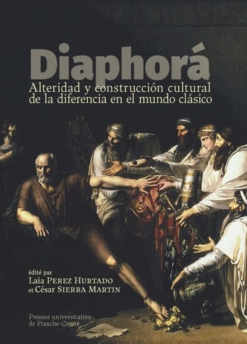 Diaphorá alteridad y construcción cultural de la diferencia en el mundo clásico