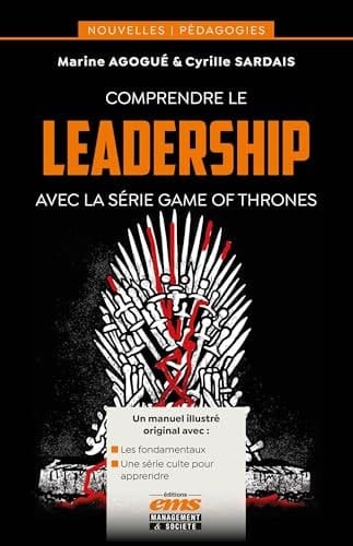 Comprendre le leadership avec la série Game of Thrones