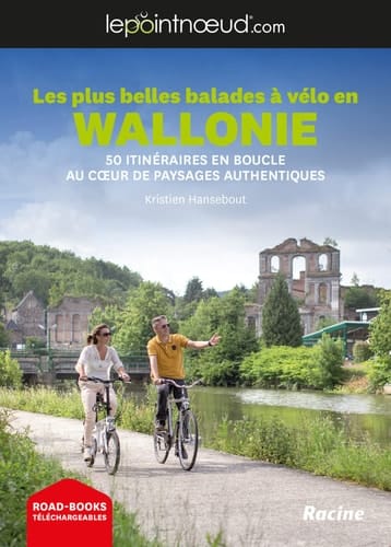 Les plus belles balades à vélo en Wallonie 50 itinéraires en boucle au cœur de paysages authentiques