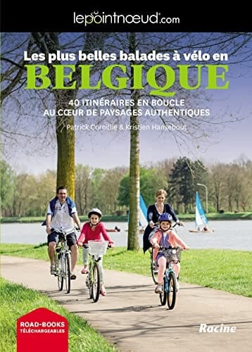Les plus belles balades à vélo en Belgique: 40 itinéraires en boucle au coeur de paysages authentiques