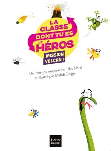 La classe dont tu es le héros - Mission volcan ! CP/CE1 6/7 ans