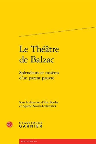 Le théâtre de Balzac splendeurs et misères d'un parent pauvre