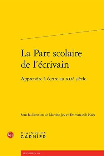 La part scolaire de l'écrivain apprendre à écrire au XIXe siècle