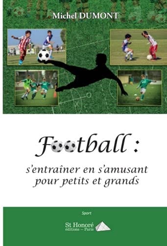 Football : s’entraîner en s’amusant pour petits et grands