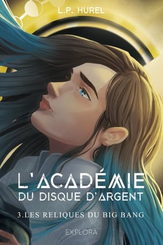 L'Académie du Disque d'Argent (tome 3) Les Reliques du Big Bang