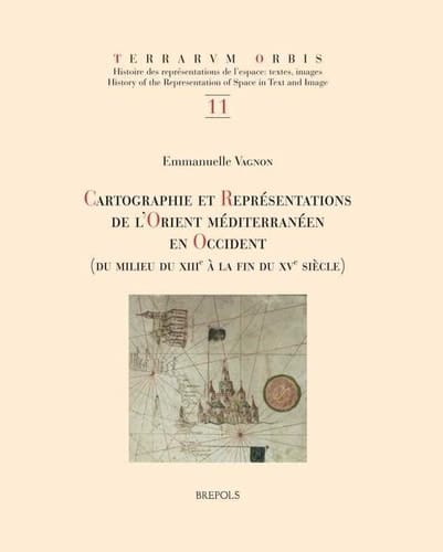 Cartographie et représentations de l'Orient méditerranéen en Occident (du milieu du XIIIe à la fin du XVe siècle)