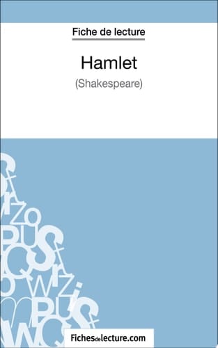 Hamlet - Shakespeare (Fiche de lecture) Analyse complète de l'oeuvre
