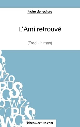 L'Ami retrouvé de Fred Uhlman (Fiche de lecture) Analyse complète de l'oeuvre