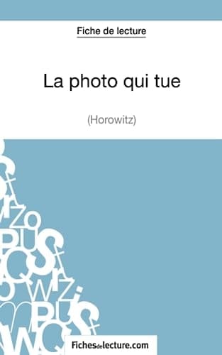 La Photo qui tue d'Anthony Horowitz (Fiche de lecture) Analyse complète de l'oeuvre