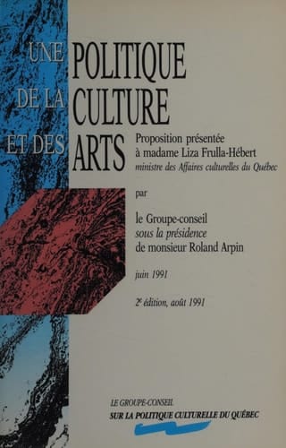 Une Politique de la culture et des arts proposition présentée à madame Liza Frulla-Hébert, ministre des Affaires culturelles du Québec