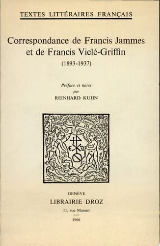 Correspondance de Francis Jammes et de Francis Vielé-Griffin 1893-1937