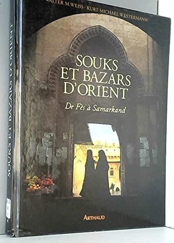 Souks et bazars d'Orient de Fès à Samarkand