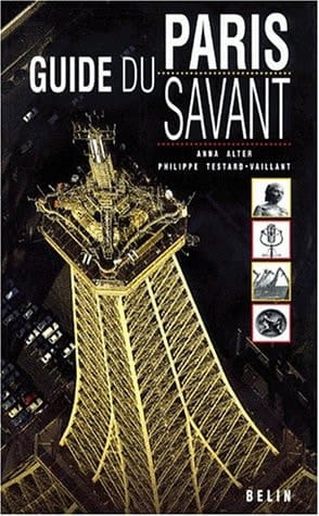 Guide du Paris savant (French Edition)