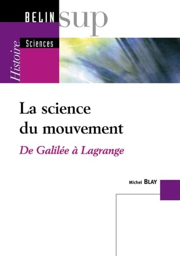 La science du mouvement de Galilée à Lagrange