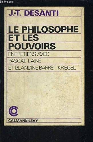 Le philosophe et les pouvoirs entretiens avec Pascal Lainé et Blandine Barret-Kriegel