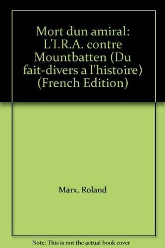 Mort dʼun amiral: L'I.R.A. contre Mountbatten (Du fait-divers à l'histoire) (French Edition)