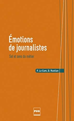 Émotions de journalistes sel et sens du métier