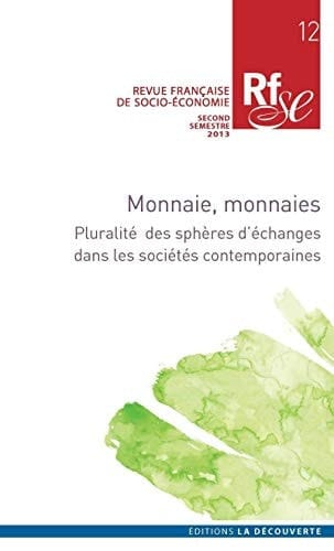 Monnaie, monnaies pluralité des sphères d'échanges dans les sociétés contemporaines