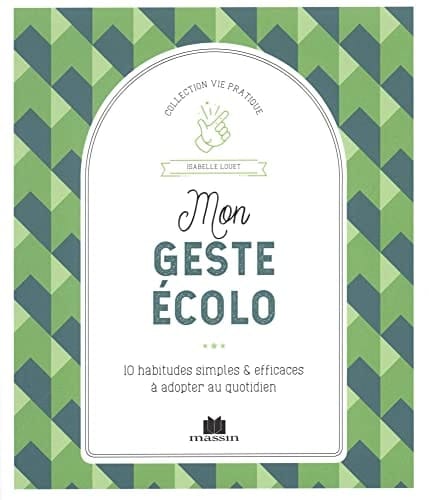 Mon geste écolo 10 habitudes simples & efficaces à adopter au quotidien