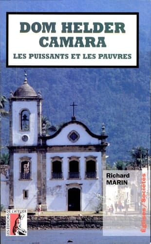 Dom Helder Camara, les puissants et les pauvres pour une histoire de l'Eglise des pauvres dans le Nordeste brésilien, 1955-1985