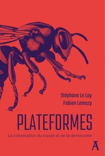 Plateformes La colonisation du travail et de la démocratie