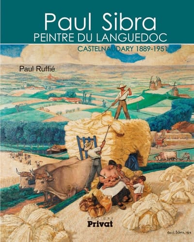 Paul Sibra, peintre du Languedoc Castelnaudary, 1889-1951