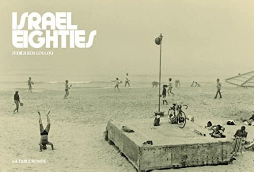 Israel eighties, 1981-85 : Didier Ben Loulou