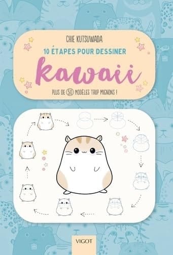 10 étapes pour dessiner kawaii Plus de 50 modèles trop mignons !