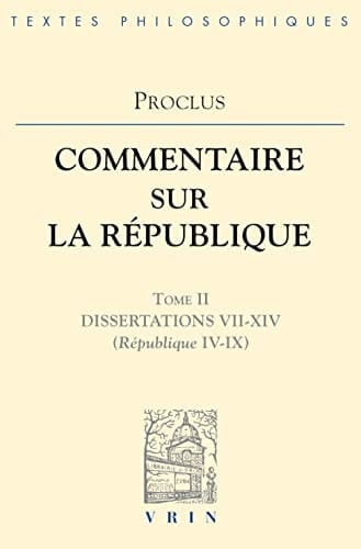 Commentaire sur la République Dissertations VII-XIV (Rép. IV-IX)