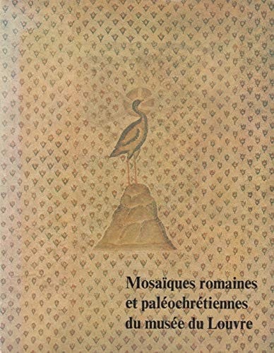Catalogue des mosaïques romaines et paléochrétiennes du Musée du Louvre (French Edition)