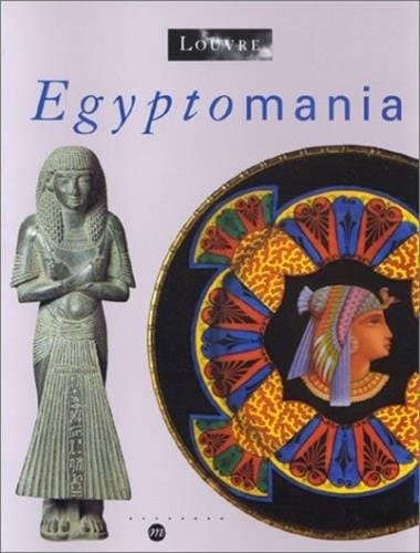 Egyptomania Egypt in Western Art ; 1730-1930