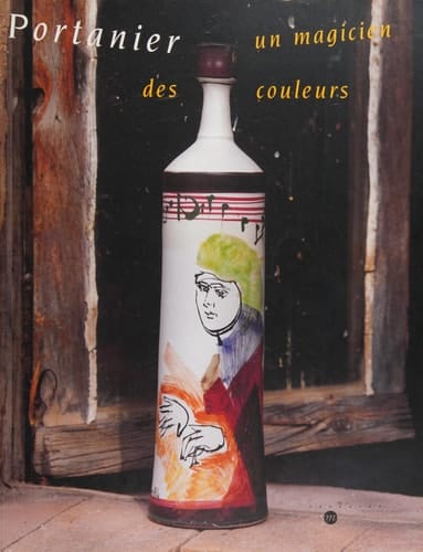 Portanier: Un Magicien Des Couleurs: Musee National de Ceramique, Sevres, 2 Octobre-21 Decembre 1998