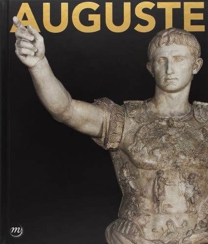 Auguste Rome, Scuderie del Quirinale, 18 octobre 2013-9 février 2014, Paris, Grand Palais, Galeries nationales, 19 mars-13 juillet 2014