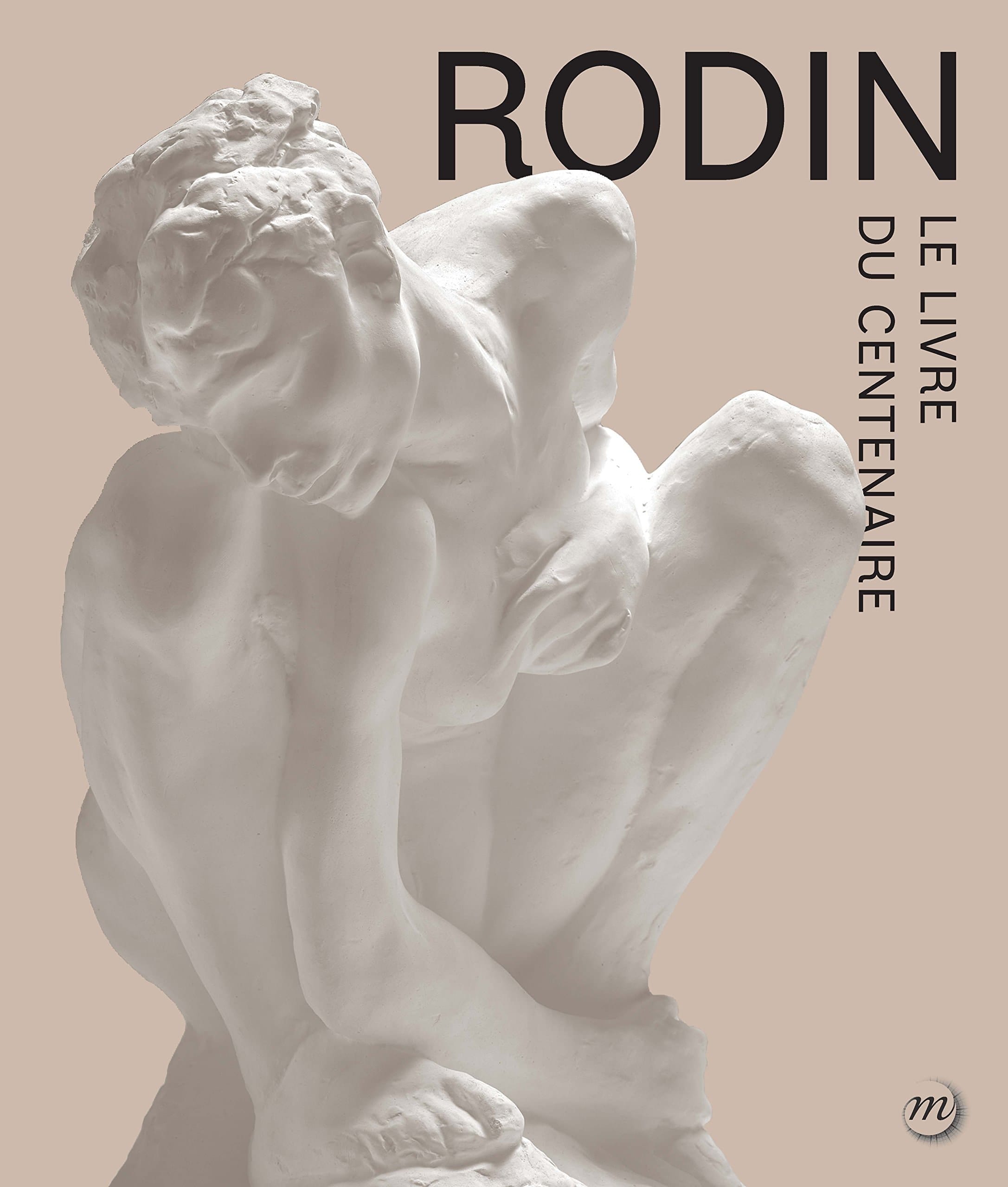 Rodin, le livre du centenaire : Paris, Grand Palais, Galeries nationales, 22 mars - 31 juillet 2017
